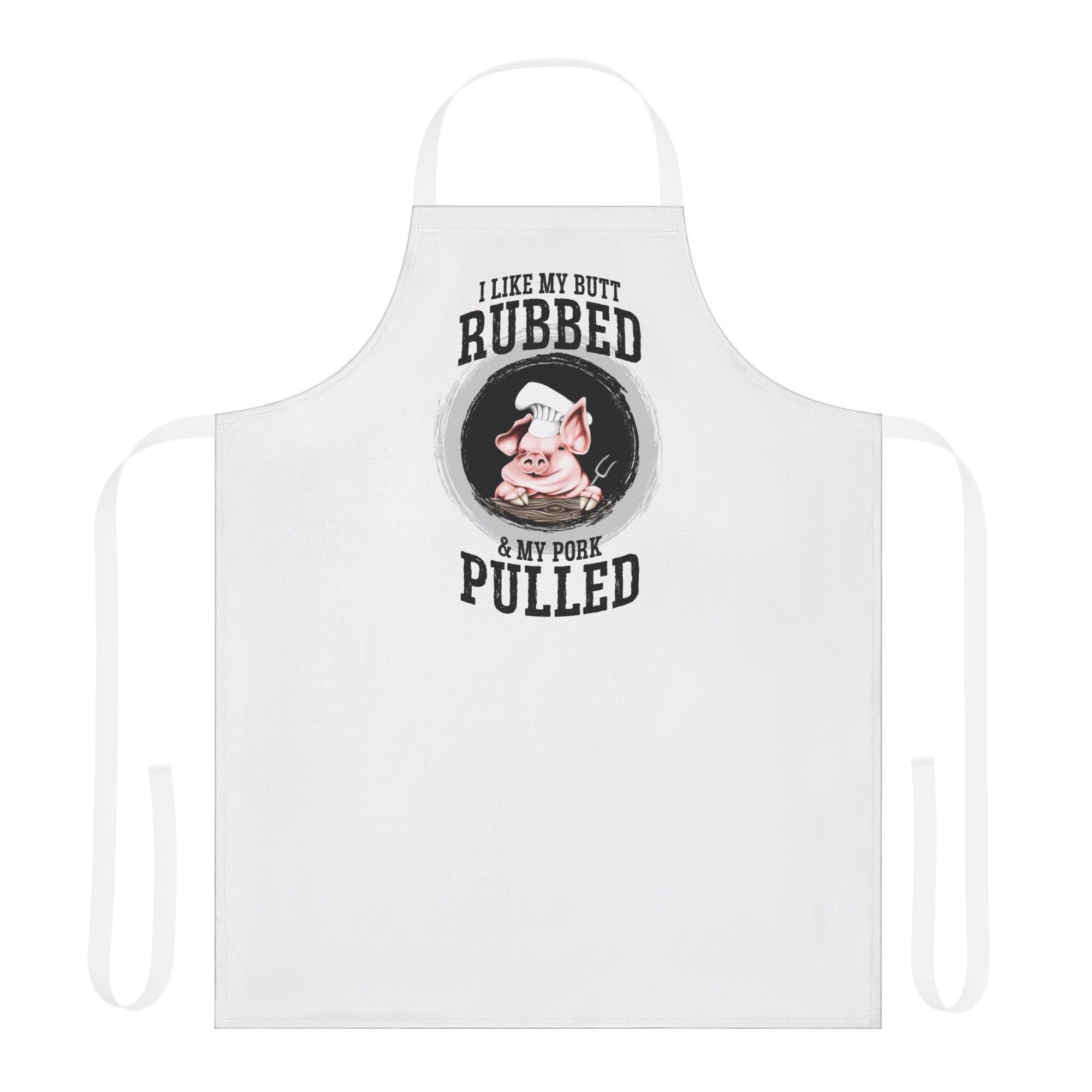 I Like My Butt Rubbed & My Pork Pulled Apron in White